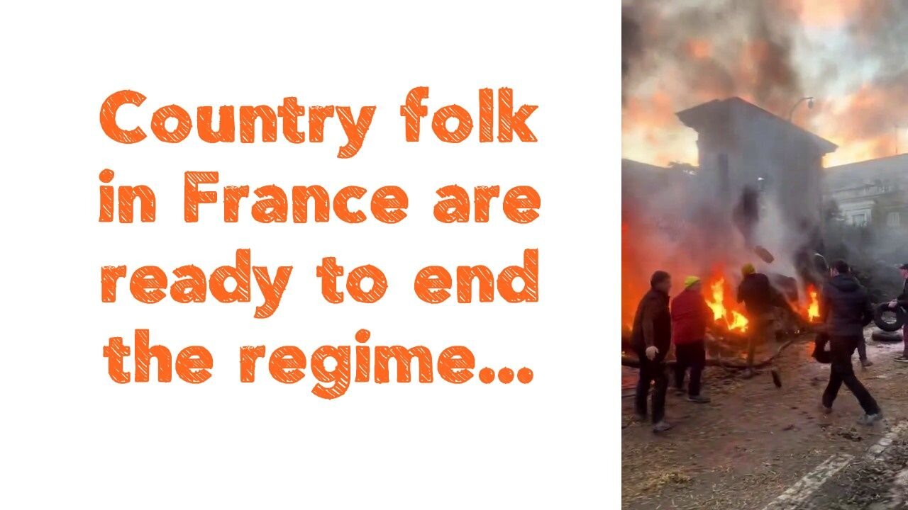 Country folk in France are ready to end the regime.