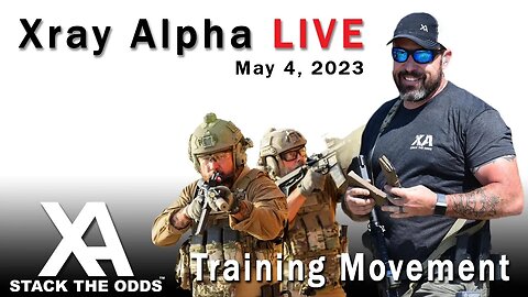 Xray Alpha Live - May 4, 2023 - Training Movement with Jake Labhart of "In Extremis Performance"