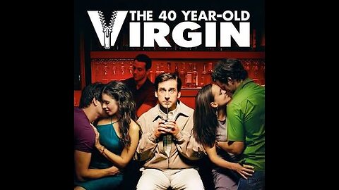 The 40 Year Old Virgin