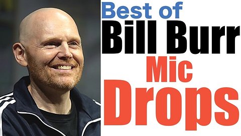 The Ultimate Bill Burr Mic Drops Compilation