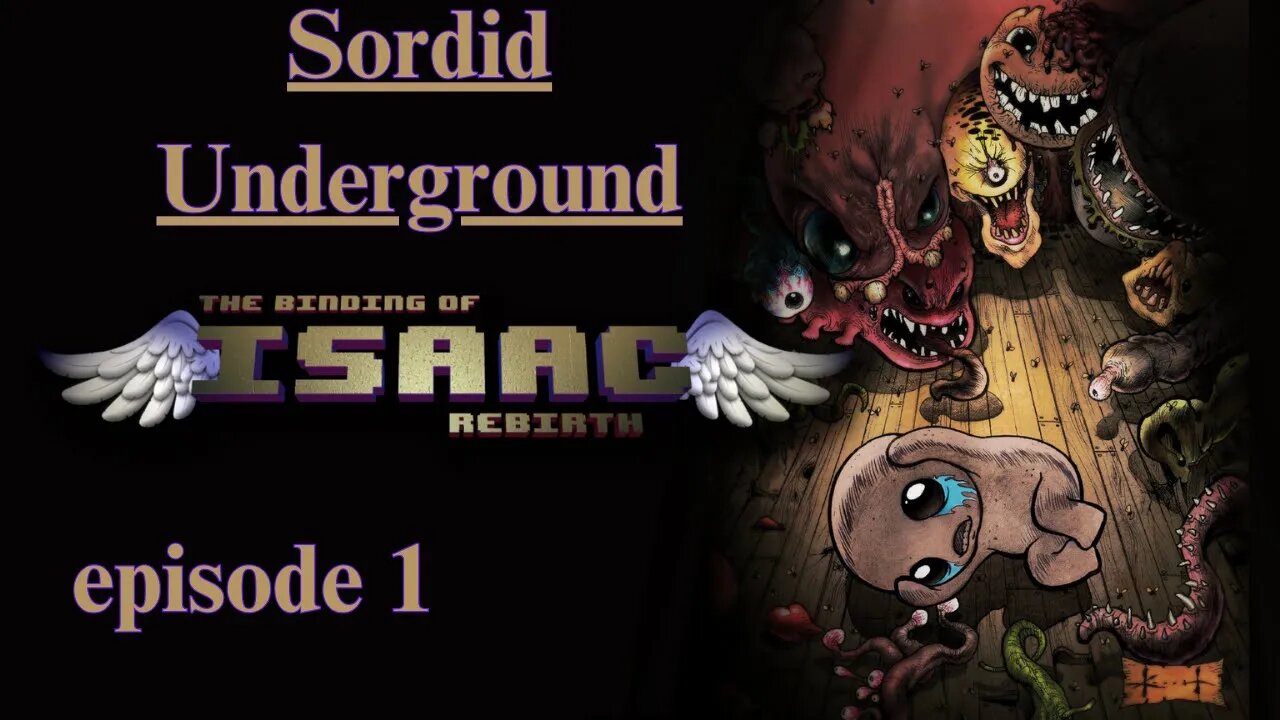 Sordid Underground - The Binding of Isaac: Rebirth - episode 1