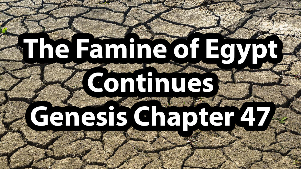 The Famine of Egypt Continues - Genesis Chapter 47