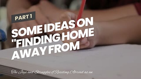 Some Ideas on "Finding Home Away from Home: Tales from Expats Around the World" You Need To Kno...