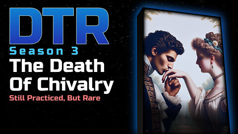 DTR Ep 215: The Death Of Chivalry