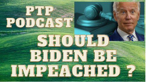 SHOULD BIDEN BE IMPEACHED ?