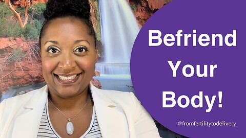 Befriend Your Body! 🤰🏼🤰🏾🤰🏻Working with your body to achieve fertility & childbirth success! 🙌🏽