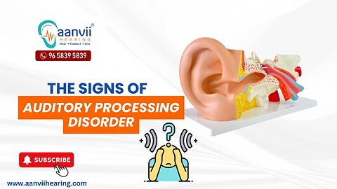 What are the Signs of Auditory Processing Disorder? | Aanvii Hearing