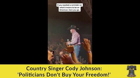 Country Singer Cody Johnson: 'Politicians Don't Buy Your Freedom!'