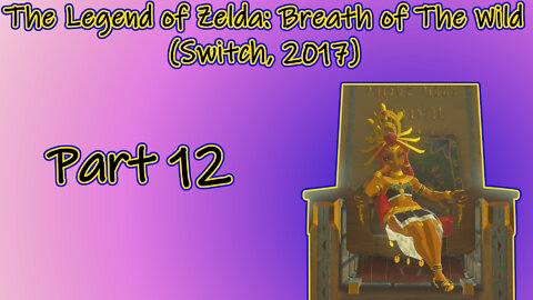 The Legend of Zelda: Breath of The Wild(Switch, 2017) Longplay - Part 12(No Commentary)
