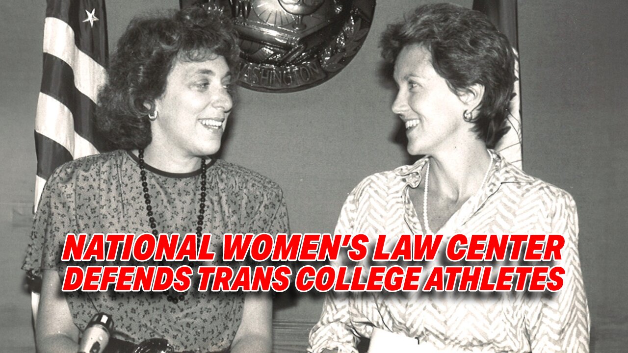 NATIONAL WOMEN'S LAW CENTER CRITICIZED FOR DEFENDING TRANSGENDER COLLEGE ATHLETES