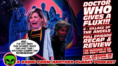 Doctor Who Gives a Flux 4 - Village of the Angels Full Episode Recap and Review