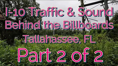 I-10 Traffic and Sound Behind the Billboards Part 2 of 2 - Tallahassee, FL #asmr
