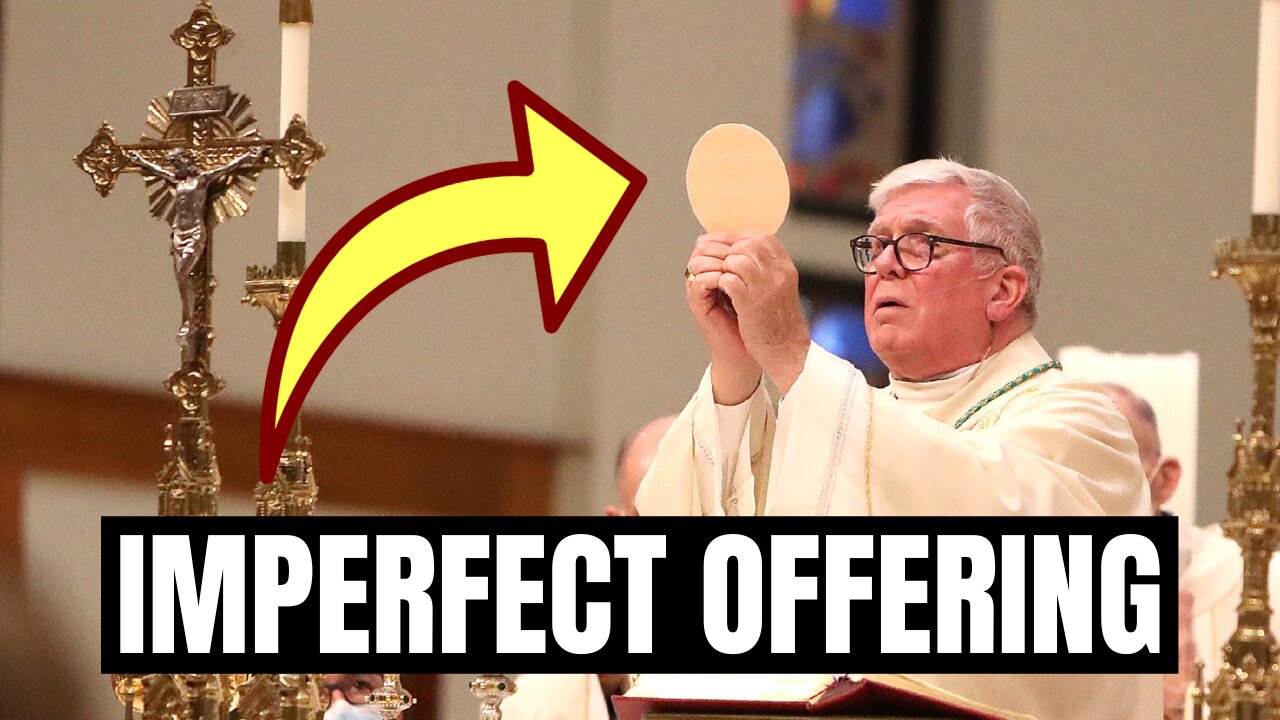 Why The Catholic Mass Is An Imperfect Offering