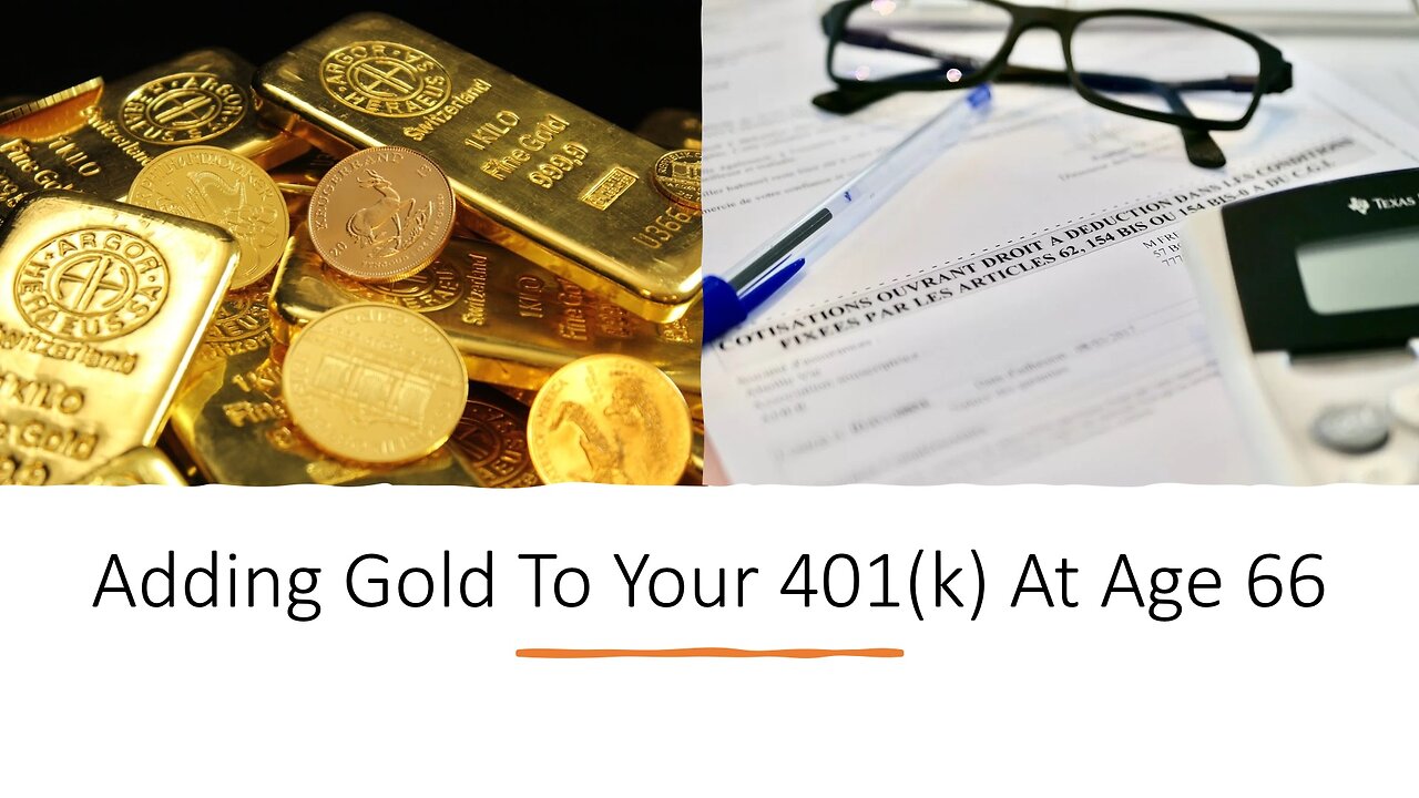 Adding Gold to Your 401(k) at Age 66