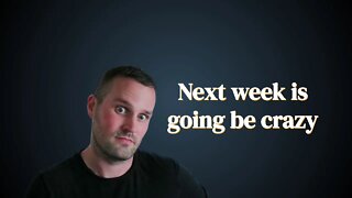Next week is going be crazy