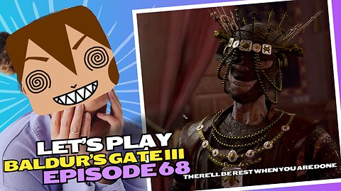 Let's Play BG3 Ep 68: Carrion my wayward son