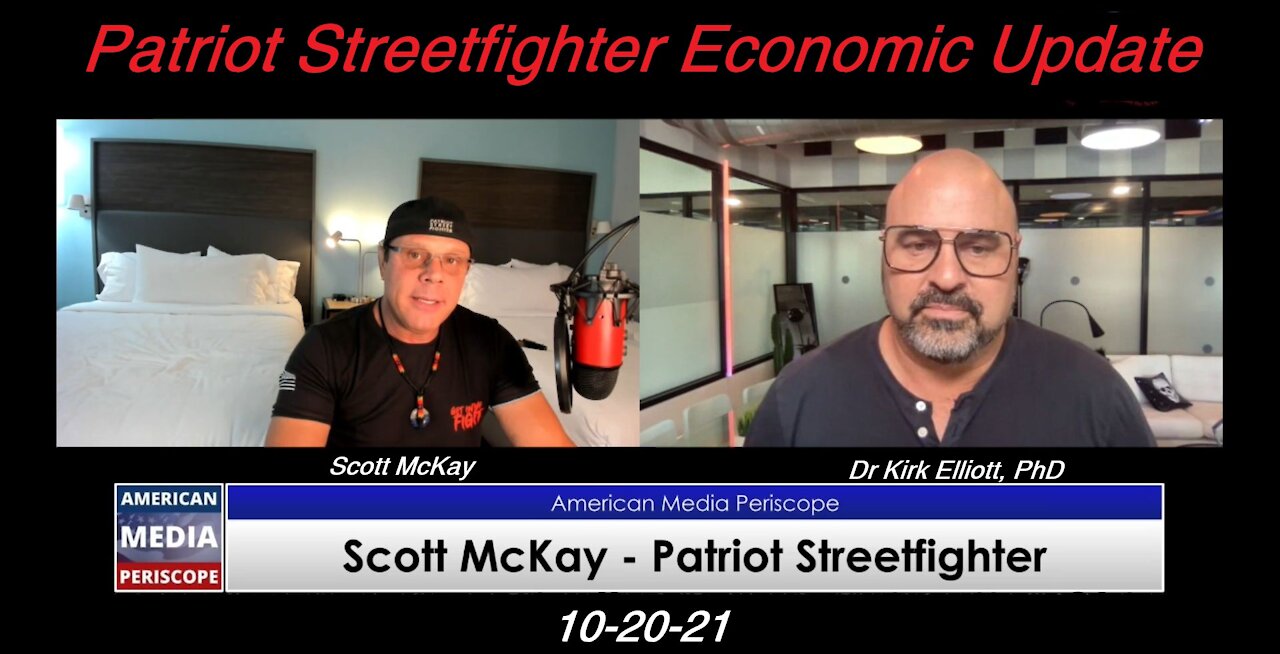 10.20.21 Patriot Streetfighter Economic Update w/ Dr Kirk Elliott, PhD Private Advisors