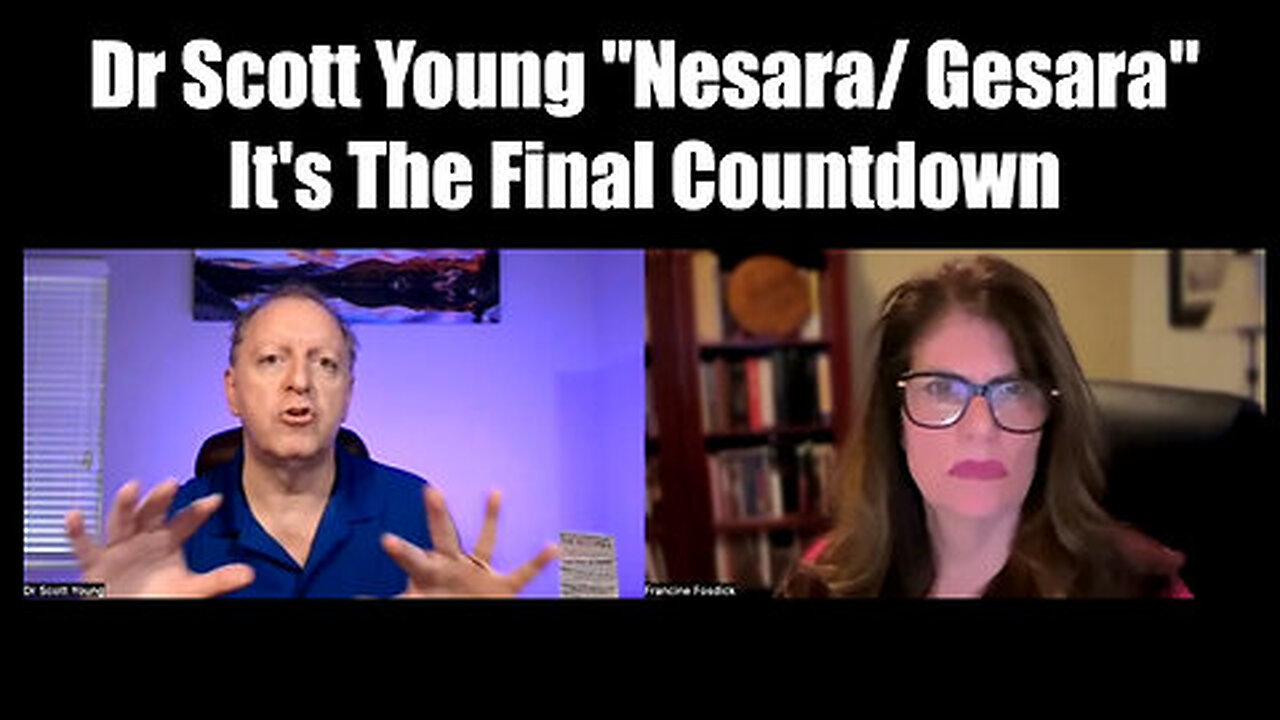 Dr Scott Young 'Nesara- Gesara Update' - It's The Final Countdown