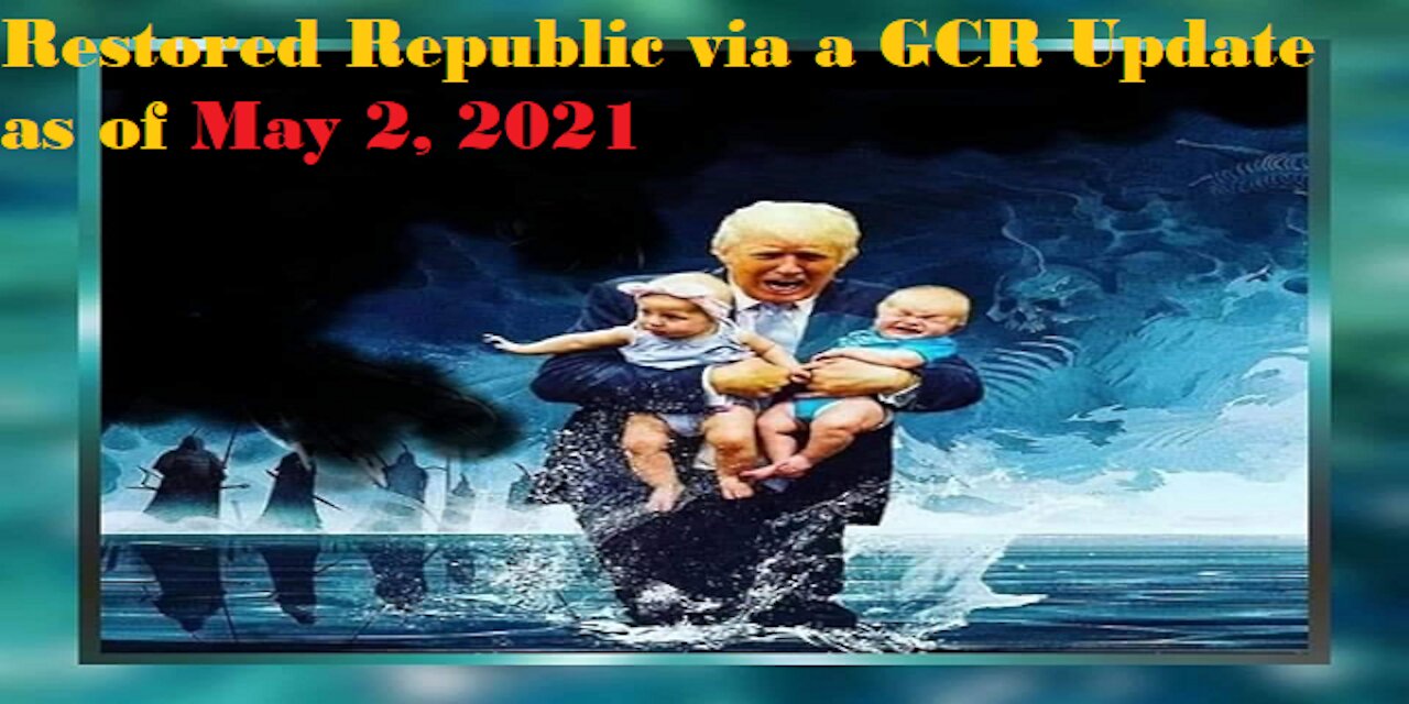 Restored Republic via a GCR Update as of May 2,21