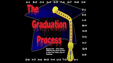 014 The Graduation Process Episode14 Kitty Kallen+NOS4A2+The Great Pyramid at Giza+The Twelve Days of...