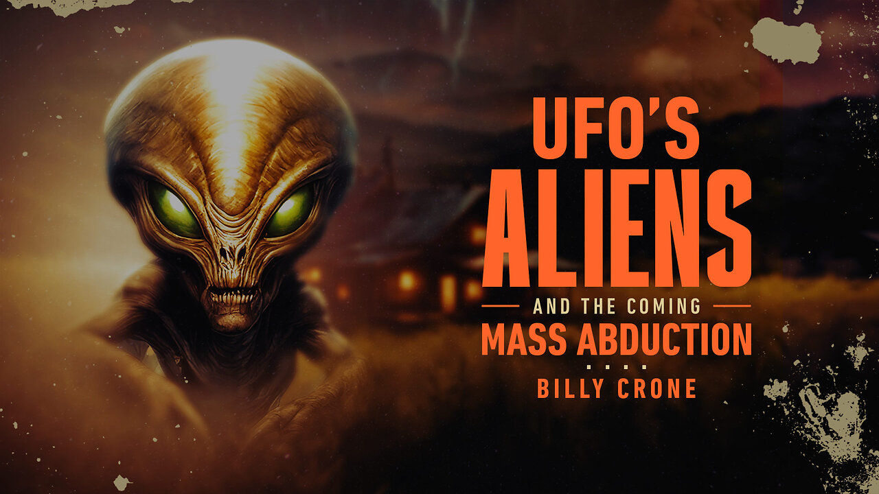 Billy Crone - UFO's Aliens And The Coming Mass Abduction 2