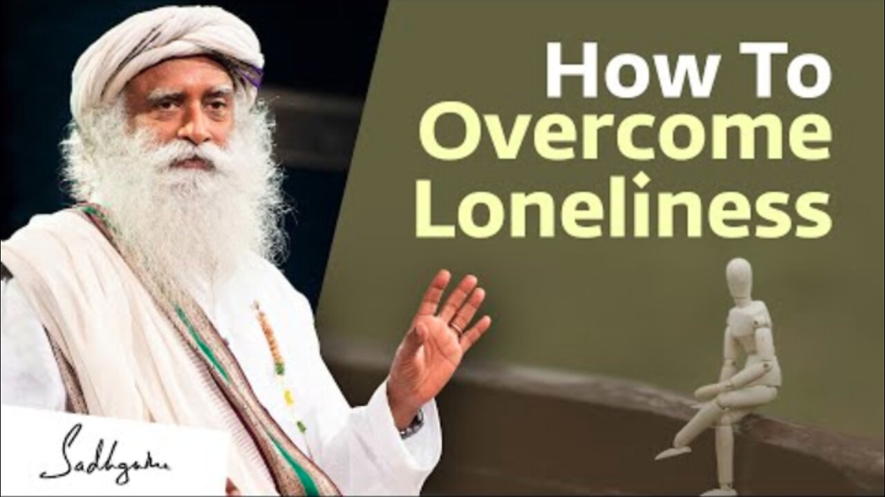 How To Overcome Loneliness? | Sadhguru