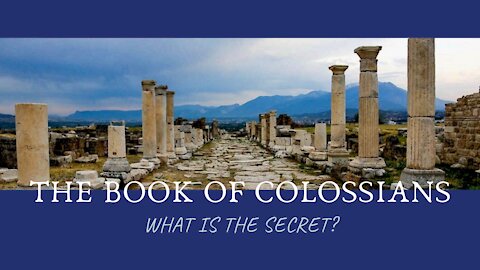 Colossians - What is the Secret?