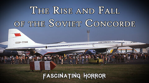 Fatally Flawed: The Rise and Fall of the Soviet Concorde | Fascinating Horror