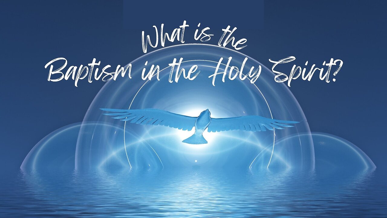 "What is the Baptism in the Holy Spirit?" - Worship Service - August 25, 2024