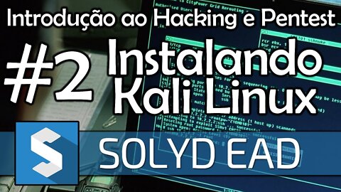 Aula 2 - Instalando Kali Linux 2017.1 em VM - Introdução ao Hacking e Pentest - Solyd