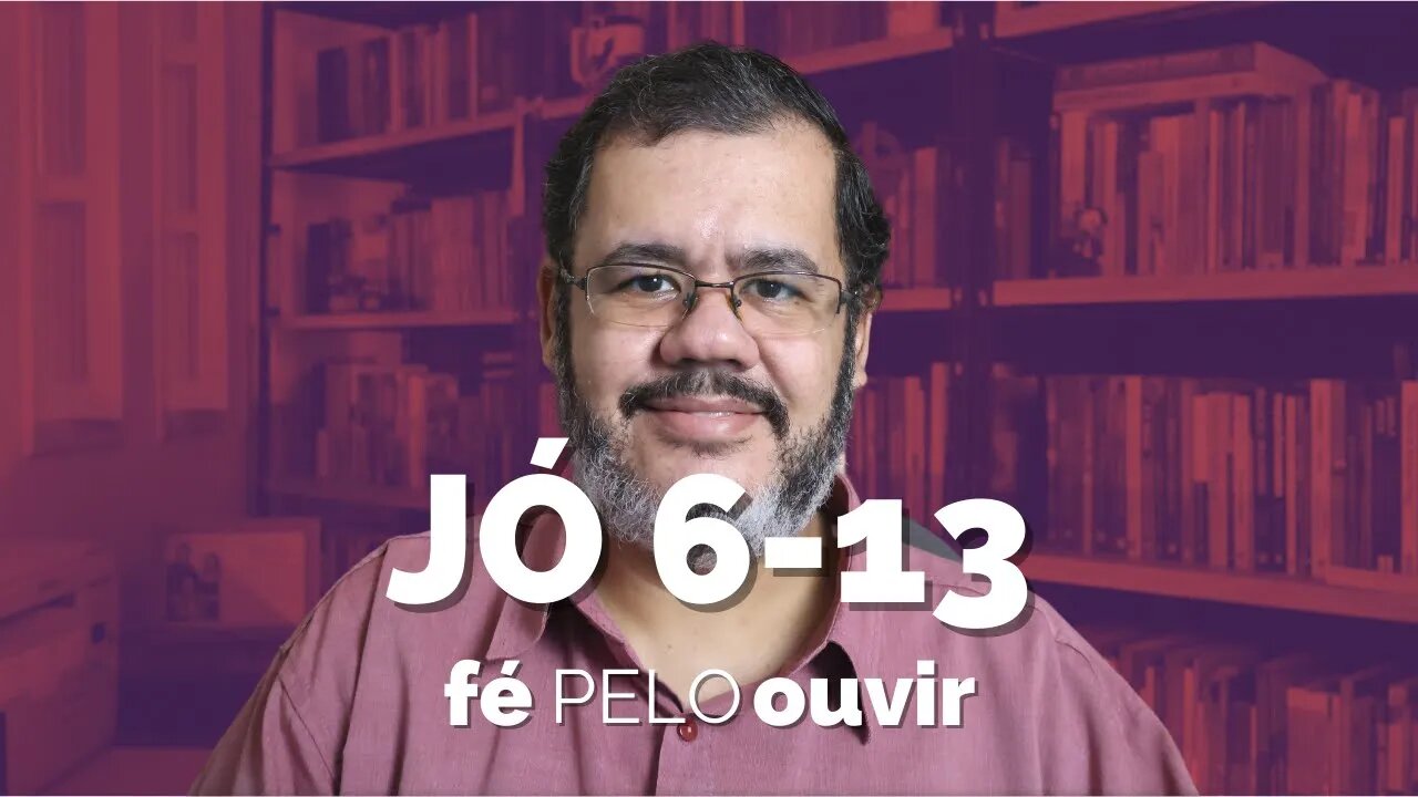 JÓ 6-13 | #féPELOouvir
