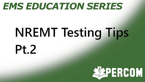 NREMT Testing Tips Part 2 - PERCOM EMS Education Series
