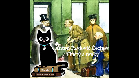 Anton Pavlovič Čechov - Tlustý a tenký (Povídka) (Mluvené slovo CZ)