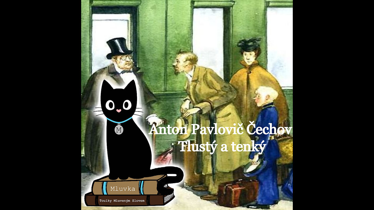 Anton Pavlovič Čechov - Tlustý a tenký (Povídka) (Mluvené slovo CZ)