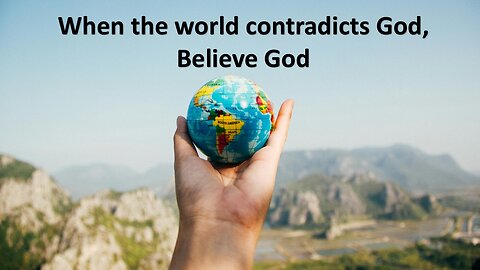 Sermon Only | When the world contradicts God, believe God | October 9, 2024