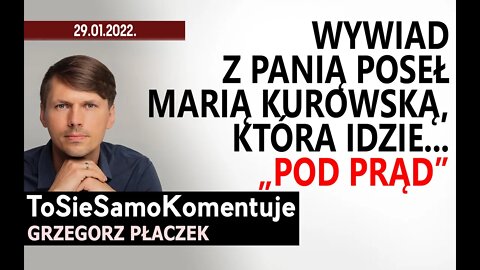 Wywiad z Panią Poseł Marią Kurowską, która idzie „pod prąd". Posłuchajcie...