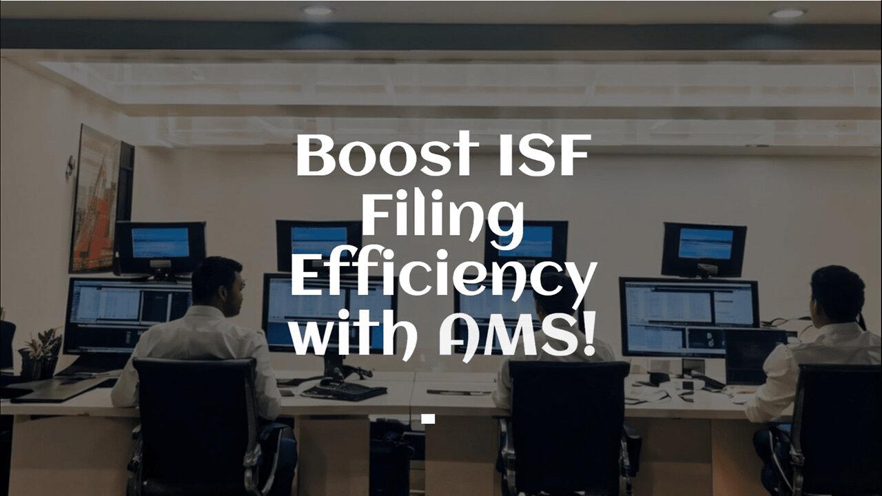 Unlocking Efficiency: How AMS Implementation Revolutionizes ISF Filing