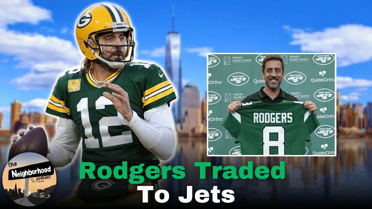 Aaron Rodgers Traded To Jets, But Can He Lead The Jets To A Super Bowl? | The Neighborhood Podcast