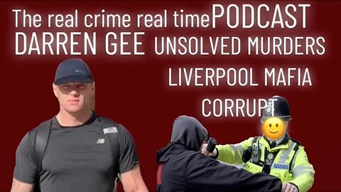 DARREN GEE unsolved murders/liverpool mafia and currupt police