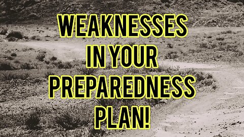 Weaknesses In Your Preparedness Plan!