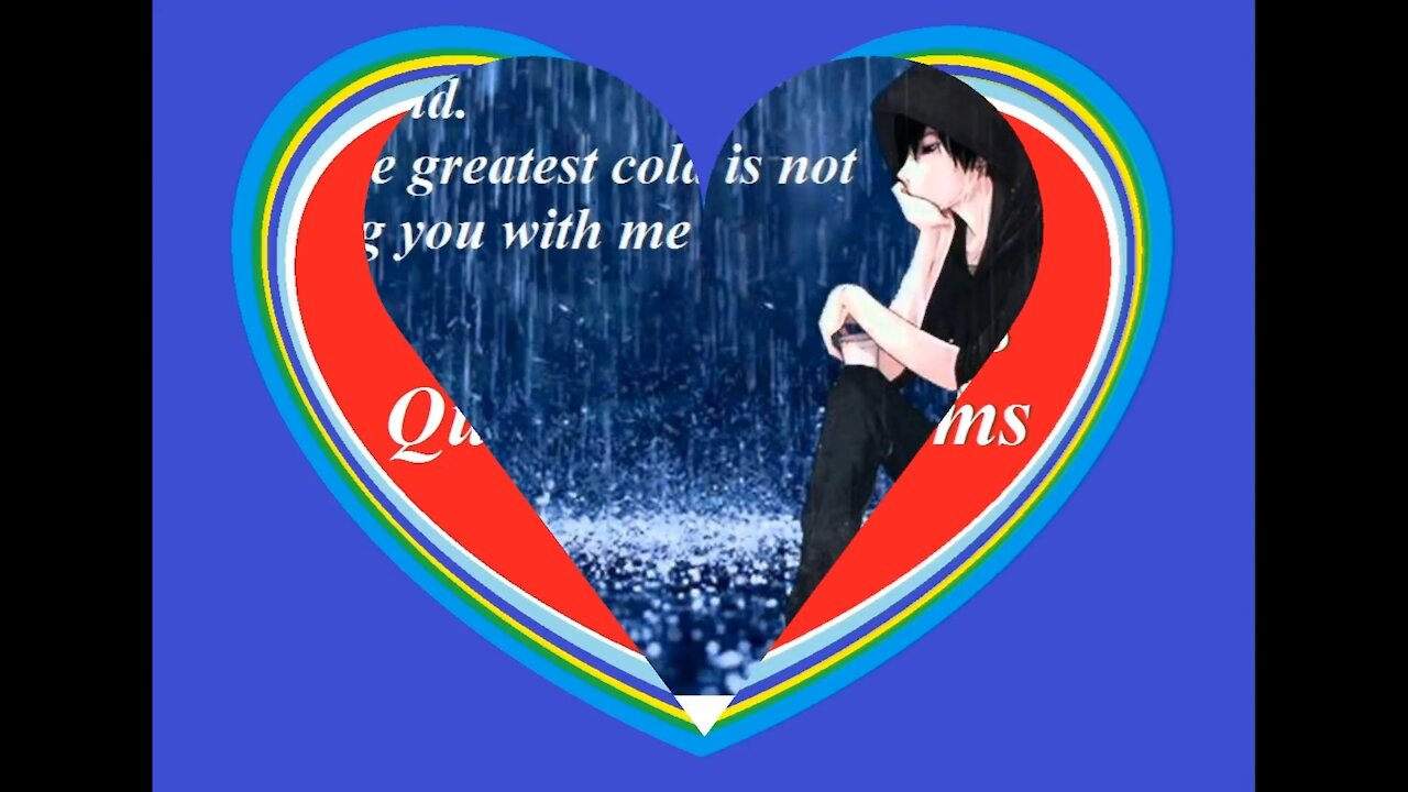 The rain falls on me, but the greatest cold is not having you [Quotes and Poems]