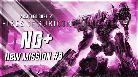 Rendy Plays: ARMORED CORE VI: Fires of Rubicon | NG+ New Mission #3