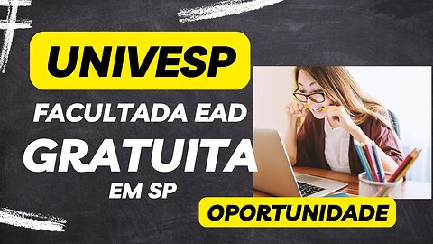 UNIVESP Faculdade EaD GRATUITA Inscrições abertas 2023