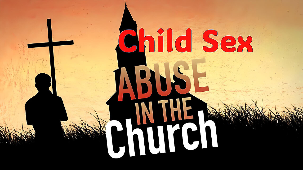 Rampant Child Sex Abuse in the Church