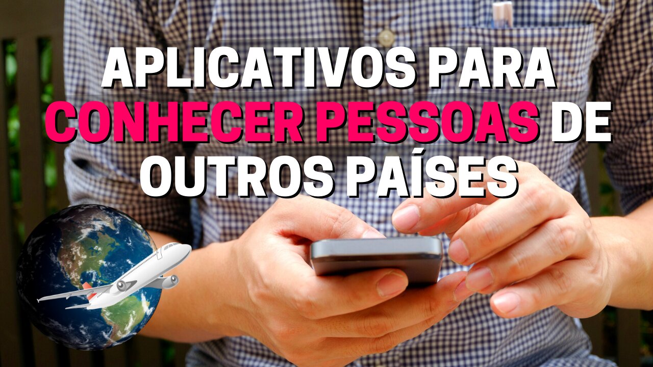 5 aplicativos para você treinar o seu inglês e conhecer pessoas de outros países