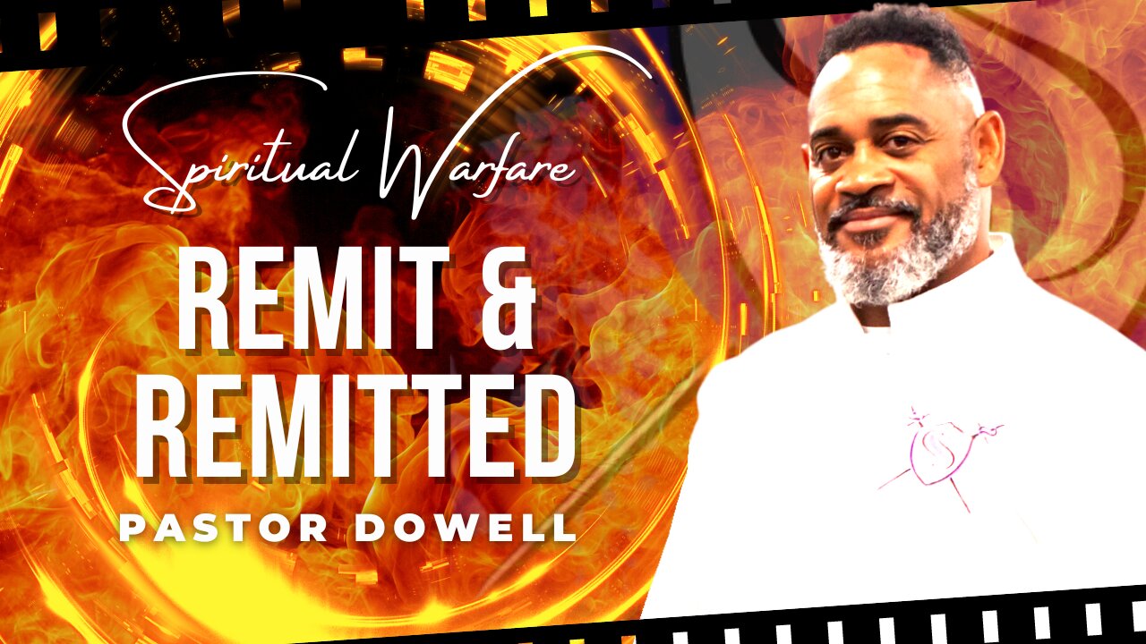 Remit & Remitted | Pastor Dowell