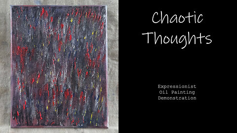 Award Winning Artist Gives their Expressionist Interpretation of "Chaotic Thoughts"