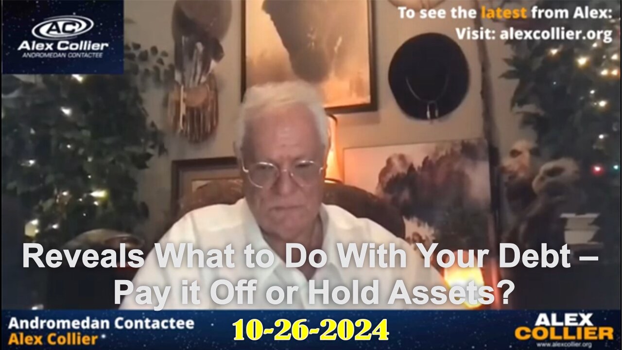 Alex Collier Reveals What to Do With Your Debt – Pay it Off or Hold Assets? - 10/26/24