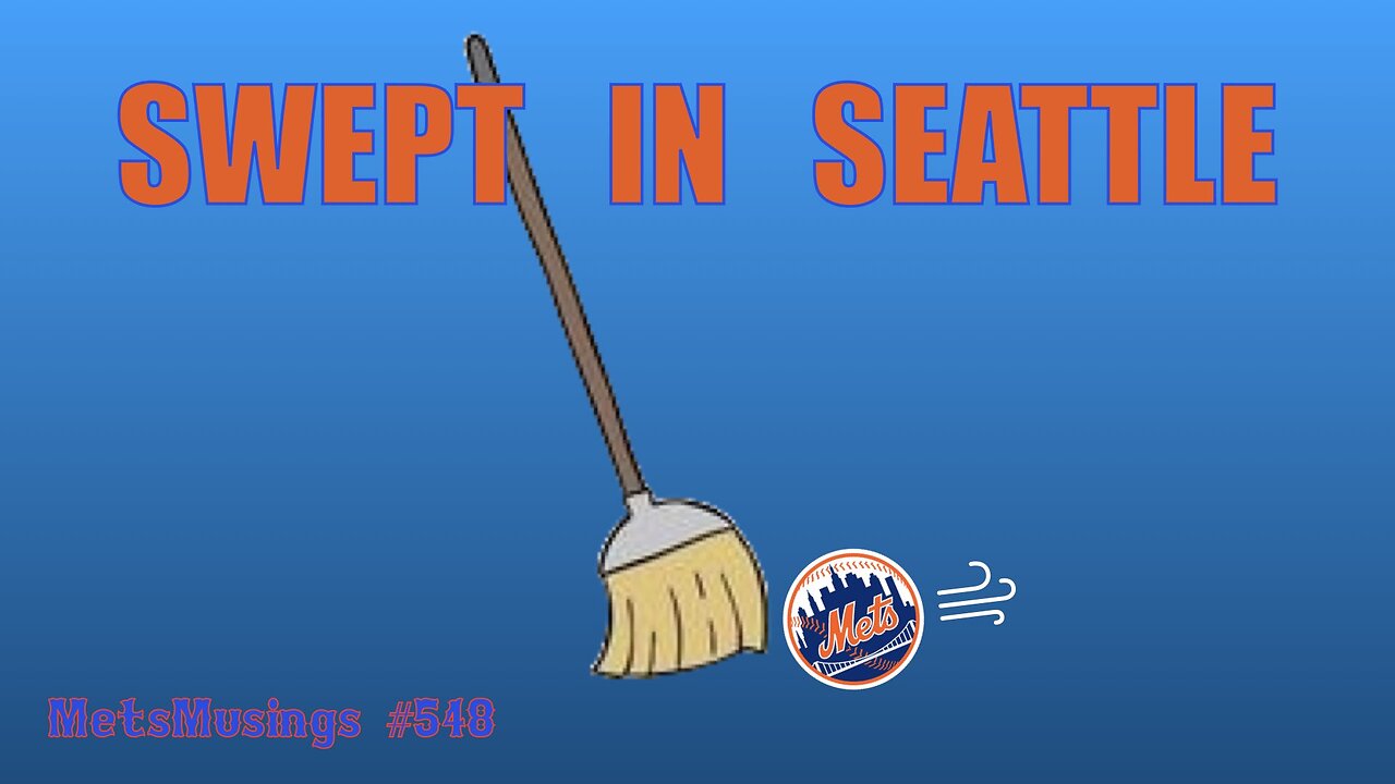 MetsMusings #548 - Swept In Seattle