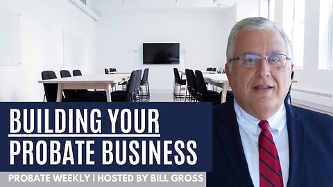 How To Build Your Probate Business | Probate Weekly
